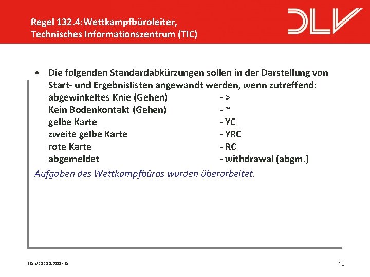 Regel 132. 4: Wettkampfbüroleiter, Technisches Informationszentrum (TIC) • Die folgenden Standardabkürzungen sollen in der