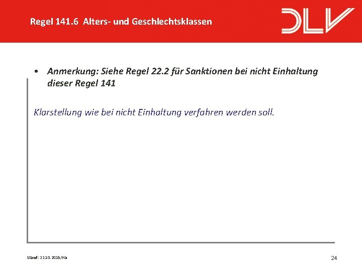 Regel 141. 6 Alters- und Geschlechtsklassen • Anmerkung: Siehe Regel 22. 2 für Sanktionen