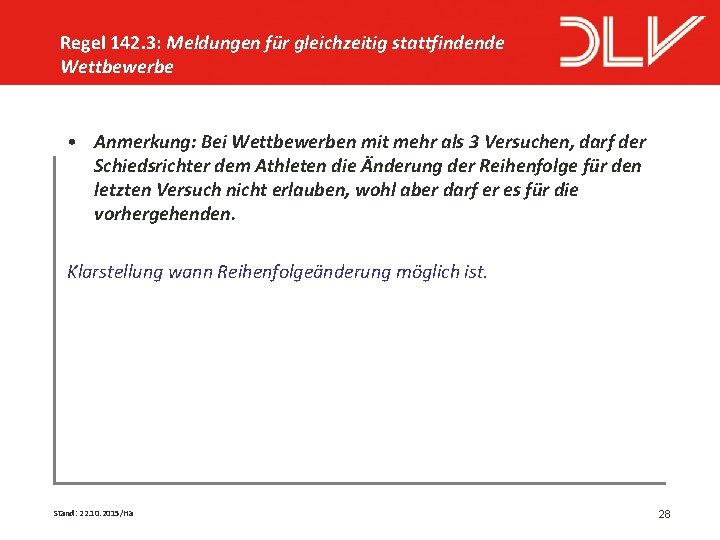 Regel 142. 3: Meldungen für gleichzeitig stattfindende Wettbewerbe • Anmerkung: Bei Wettbewerben mit mehr