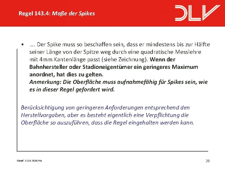 Regel 143. 4: Maße der Spikes • …. Der Spike muss so beschaffen sein,