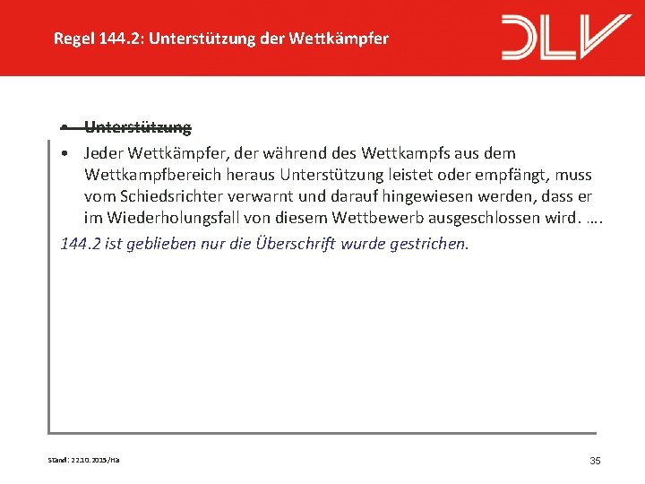 Regel 144. 2: Unterstützung der Wettkämpfer • Unterstützung • Jeder Wettkämpfer, der während des