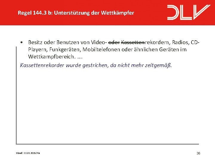 Regel 144. 3 b: Unterstützung der Wettkämpfer • Besitz oder Benutzen von Video- oder