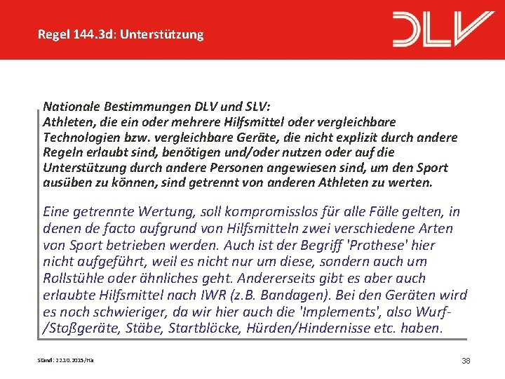 Regel 144. 3 d: Unterstützung Nationale Bestimmungen DLV und SLV: Athleten, die ein oder