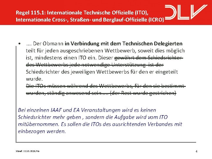 Regel 115. 1: Internationale Technische Offizielle (ITO), Internationale Cross-, Straßen- und Berglauf-Offizielle (ICRO) •