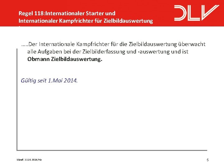 Regel 118: Internationaler Starter und Internationaler Kampfrichter für Zielbildauswertung I …. . Der Internationale