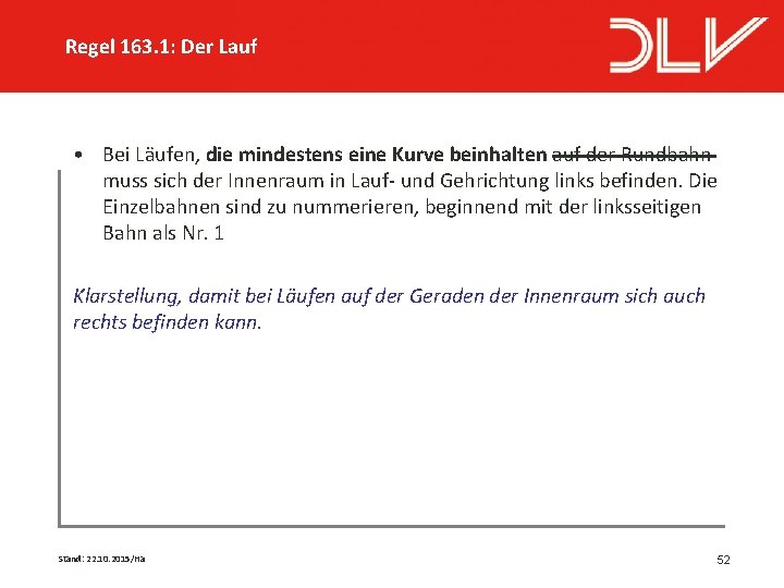 Regel 163. 1: Der Lauf • Bei Läufen, die mindestens eine Kurve beinhalten auf