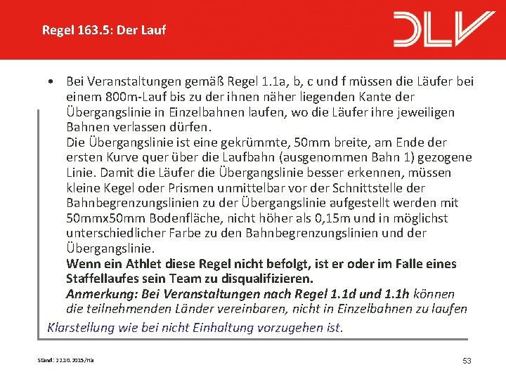 Regel 163. 5: Der Lauf • Bei Veranstaltungen gemäß Regel 1. 1 a, b,