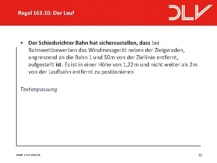 Regel 163. 10: Der Lauf • Der Schiedsrichter Bahn hat sicherzustellen, dass bei Bahnwettbewerben