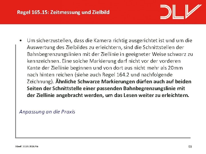 Regel 165. 15: Zeitmessung und Zielbild • Um sicherzustellen, dass die Kamera richtig ausgerichtet