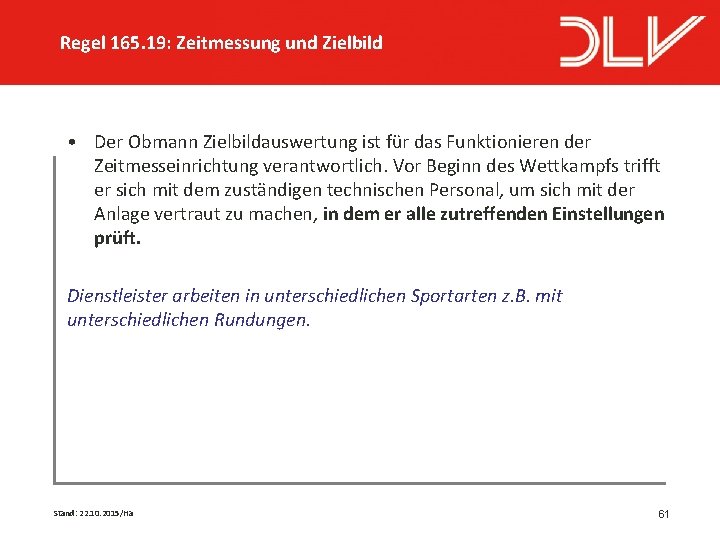 Regel 165. 19: Zeitmessung und Zielbild • Der Obmann Zielbildauswertung ist für das Funktionieren