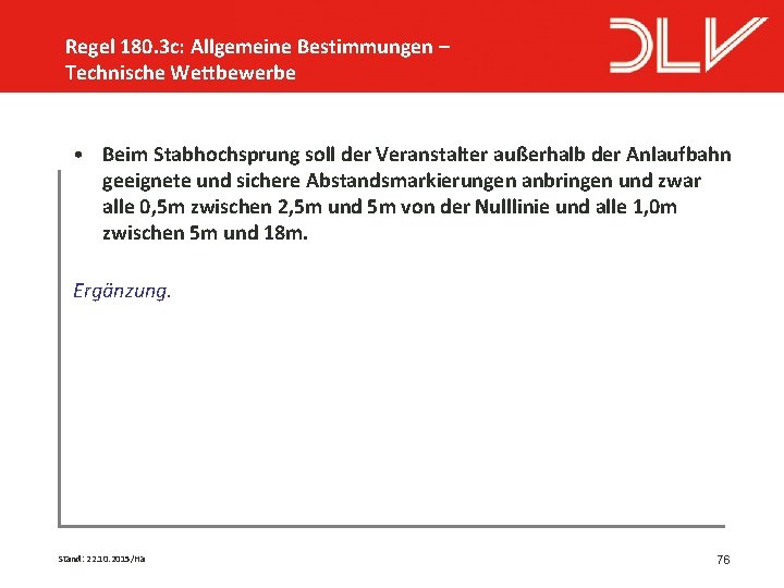 Regel 180. 3 c: Allgemeine Bestimmungen – Technische Wettbewerbe • Beim Stabhochsprung soll der