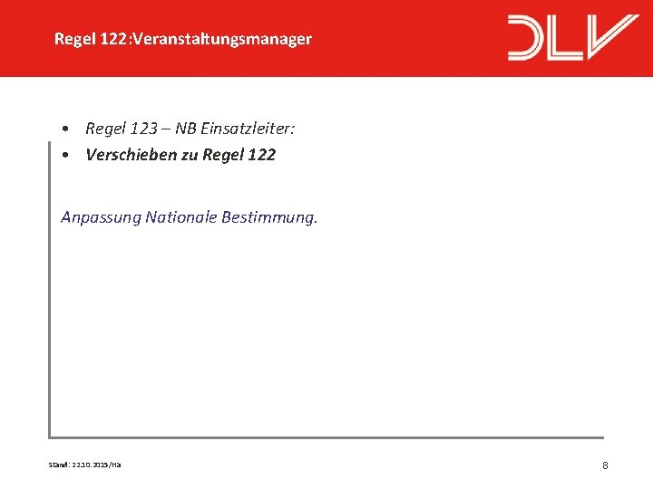 Regel 122: Veranstaltungsmanager • Regel 123 – NB Einsatzleiter: • Verschieben zu Regel 122