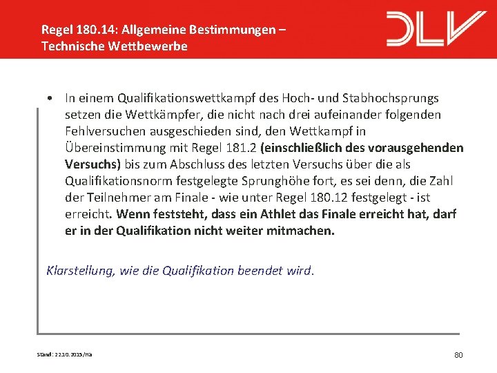 Regel 180. 14: Allgemeine Bestimmungen – Technische Wettbewerbe • In einem Qualifikationswettkampf des Hoch-