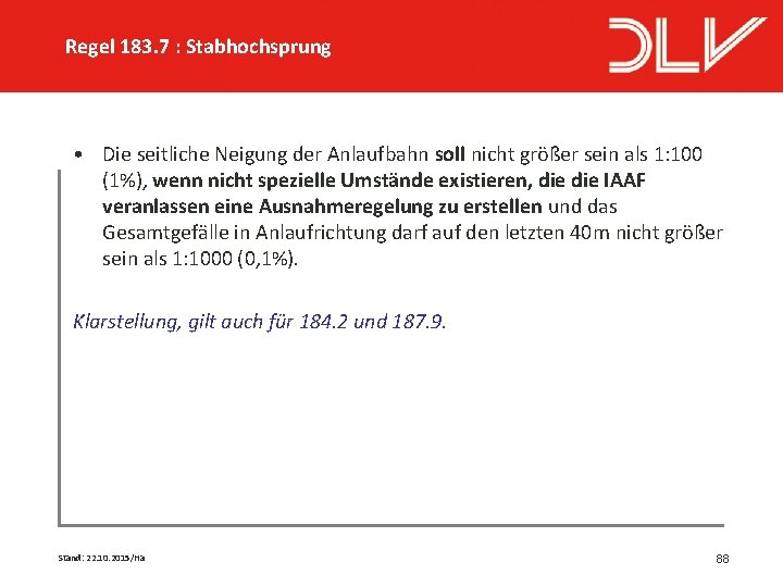 Regel 183. 7 : Stabhochsprung • Die seitliche Neigung der Anlaufbahn soll nicht größer