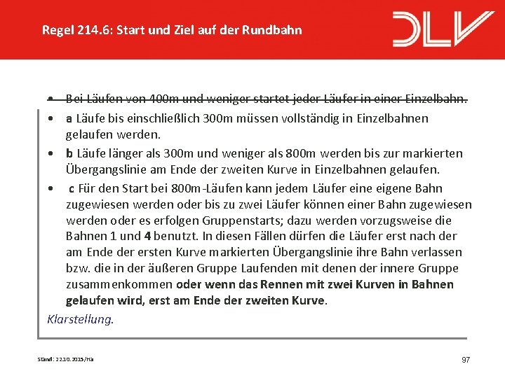 Regel 214. 6: Start und Ziel auf der Rundbahn • Bei Läufen von 400