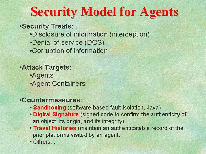 Security Model for Agents • Security Treats: • Disclosure of information (interception) • Denial