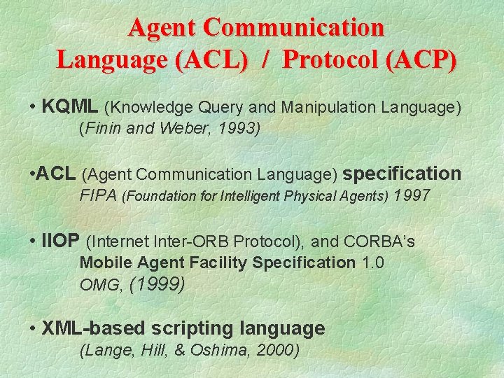 Agent Communication Language (ACL) / Protocol (ACP) • KQML (Knowledge Query and Manipulation Language)