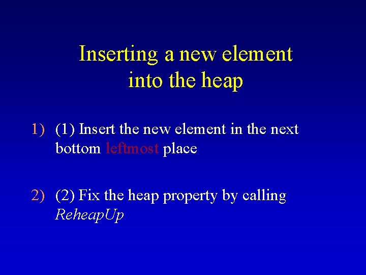 Inserting a new element into the heap 1) (1) Insert the new element in