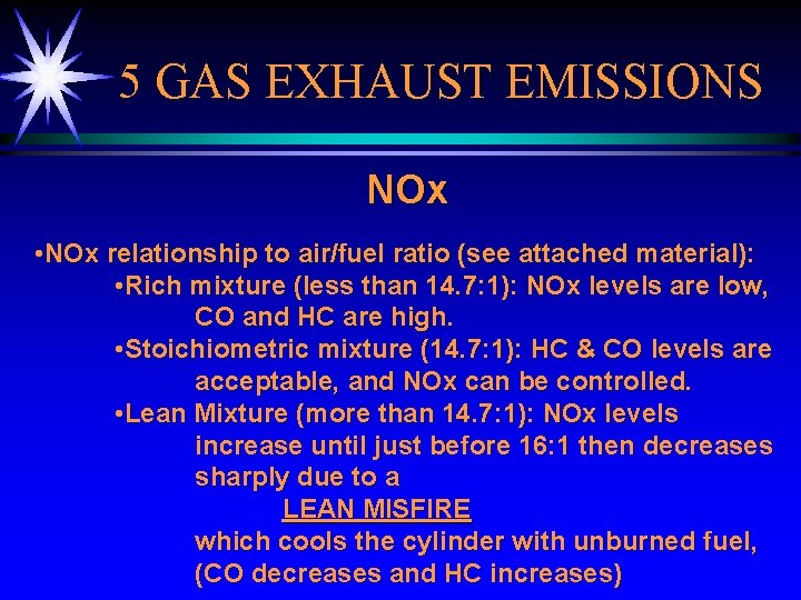 5 GAS EXHAUST EMISSIONS NOx • NOx relationship to air/fuel ratio (see attached material):