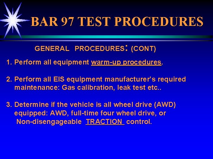 BAR 97 TEST PROCEDURES GENERAL PROCEDURES: (CONT) 1. Perform all equipment warm-up procedures. 2.