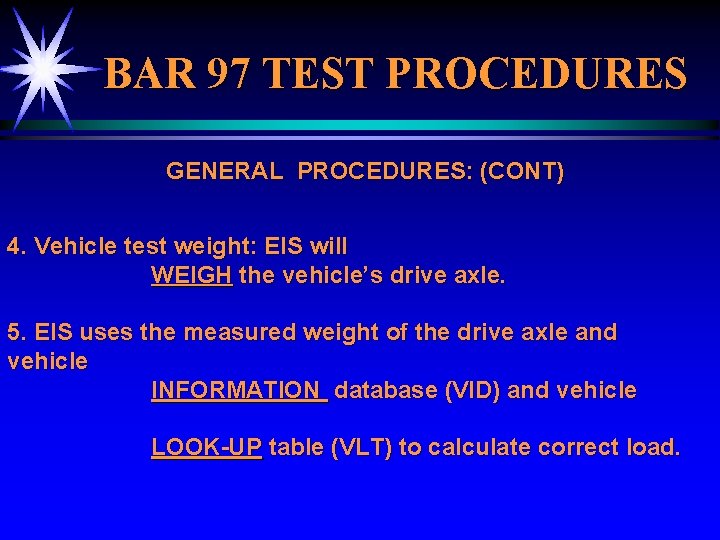 BAR 97 TEST PROCEDURES GENERAL PROCEDURES: (CONT) 4. Vehicle test weight: EIS will WEIGH