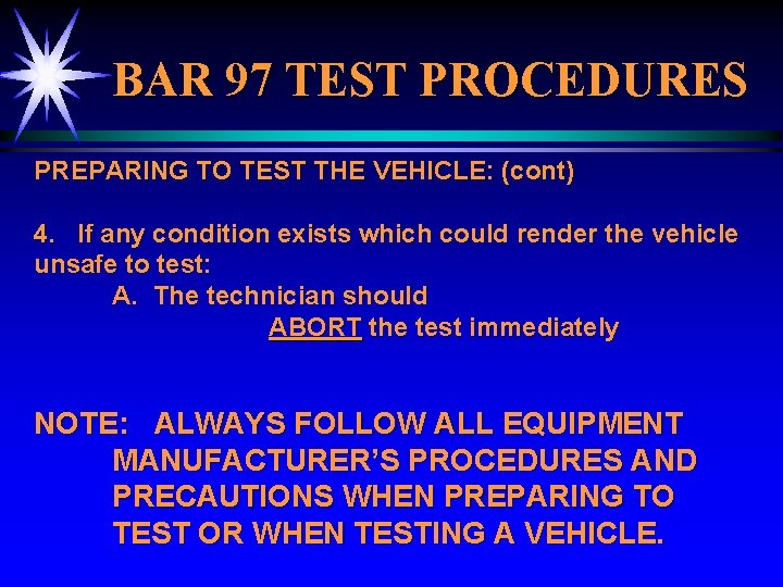 BAR 97 TEST PROCEDURES PREPARING TO TEST THE VEHICLE: (cont) 4. If any condition