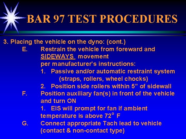 BAR 97 TEST PROCEDURES 3. Placing the vehicle on the dyno: (cont. ) E.