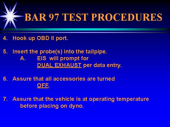 BAR 97 TEST PROCEDURES 4. Hook up OBD II port. 5. Insert the probe(s)
