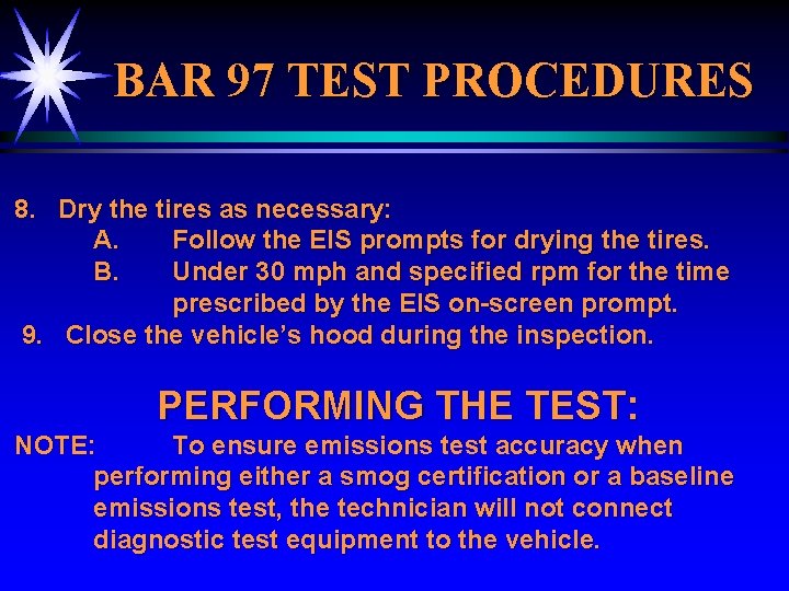BAR 97 TEST PROCEDURES 8. Dry the tires as necessary: A. Follow the EIS