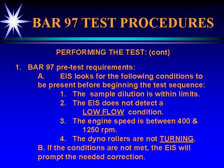 BAR 97 TEST PROCEDURES PERFORMING THE TEST: (cont) 1. BAR 97 pre-test requirements: A.