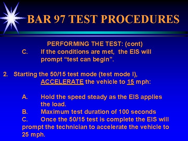 BAR 97 TEST PROCEDURES C. PERFORMING THE TEST: (cont) If the conditions are met,