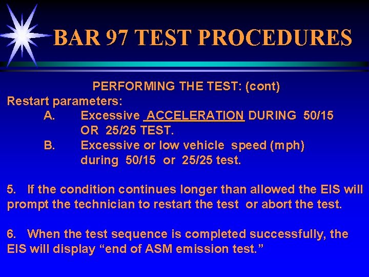 BAR 97 TEST PROCEDURES PERFORMING THE TEST: (cont) Restart parameters: A. Excessive ACCELERATION DURING