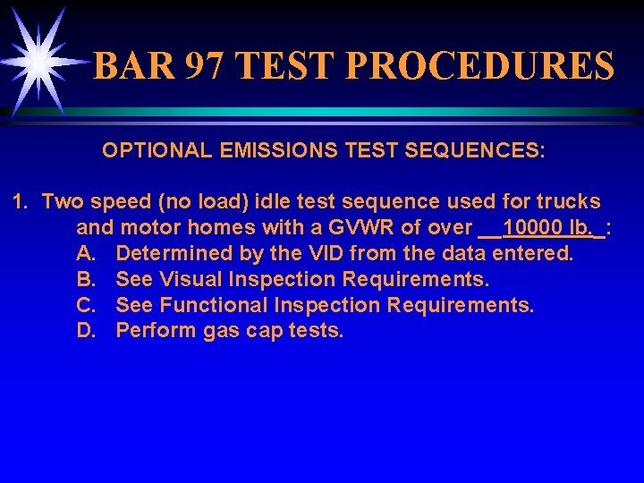 BAR 97 TEST PROCEDURES OPTIONAL EMISSIONS TEST SEQUENCES: 1. Two speed (no load) idle