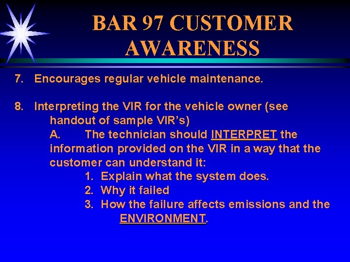 BAR 97 CUSTOMER AWARENESS 7. Encourages regular vehicle maintenance. 8. Interpreting the VIR for