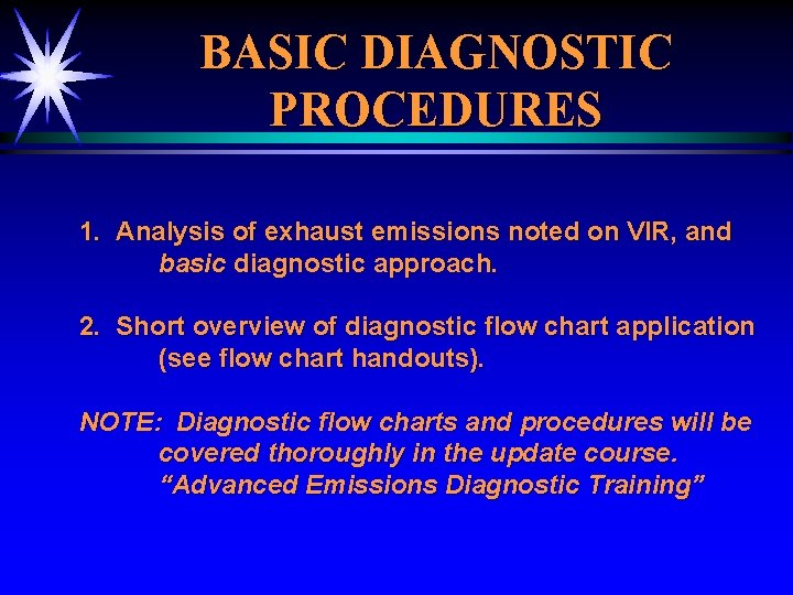 BASIC DIAGNOSTIC PROCEDURES 1. Analysis of exhaust emissions noted on VIR, and basic diagnostic