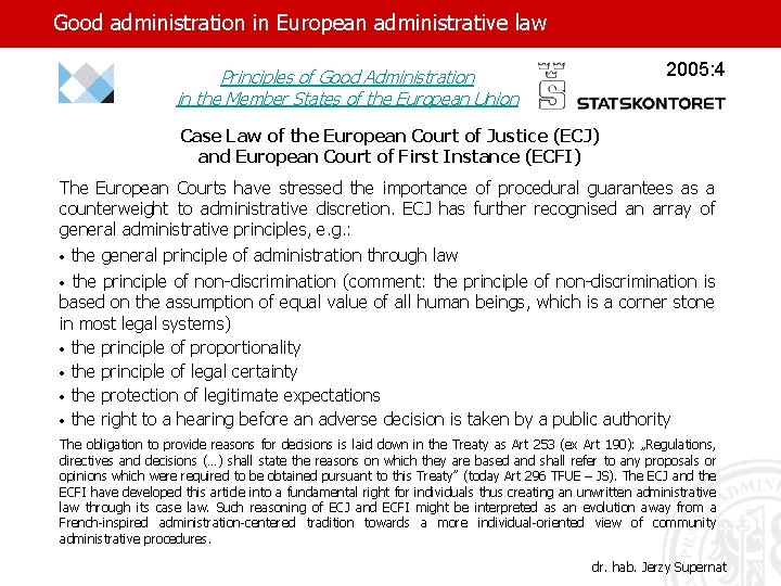 Good administration in European administrative law 2005: 4 Principles of Good Administration in the