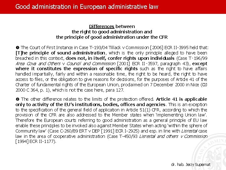 Good administration in European administrative law Differences between the right to good administration and