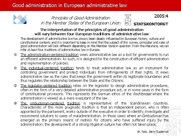 Good administration in European administrative law 2005: 4 Principles of Good Administration in the