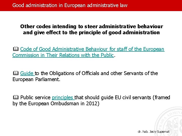 Good administration in European administrative law Other codes intending to steer administrative behaviour and