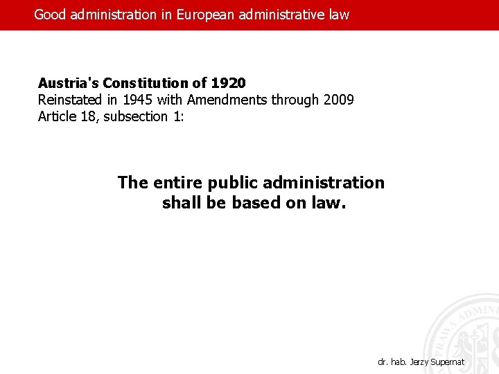 Good administration in European administrative law Austria's Constitution of 1920 Reinstated in 1945 with