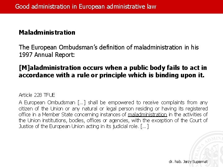 Good administration in European administrative law Maladministration The European Ombudsman’s definition of maladministration in