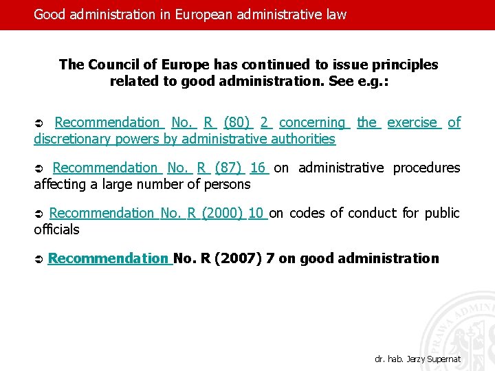 Good administration in European administrative law The Council of Europe has continued to issue