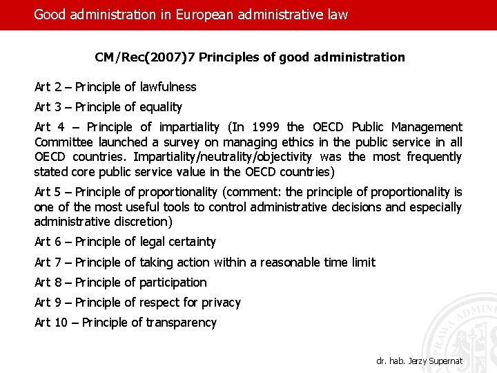 Good administration in European administrative law CM/Rec(2007)7 Principles of good administration Art 2 –