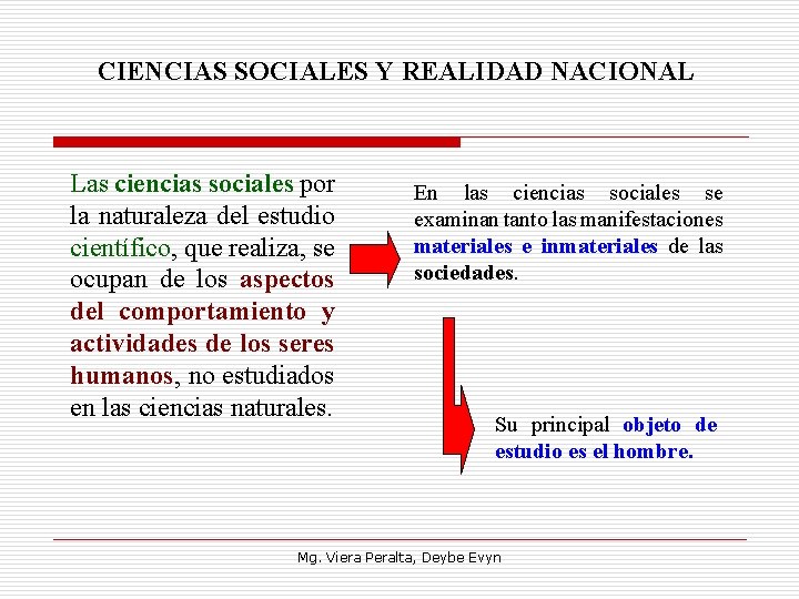 CIENCIAS SOCIALES Y REALIDAD NACIONAL Las ciencias sociales por la naturaleza del estudio científico,