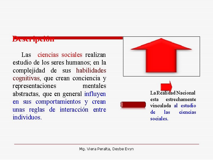  Descripción Las ciencias sociales realizan estudio de los seres humanos; en la complejidad