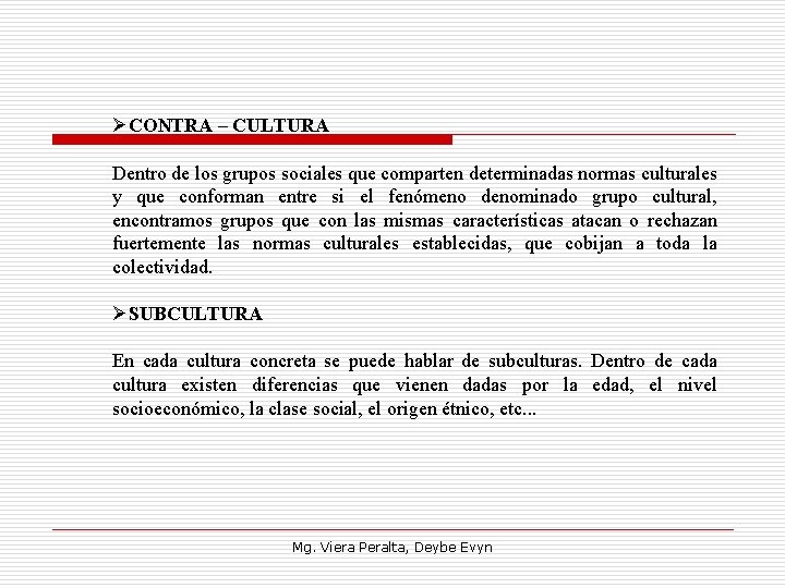ØCONTRA – CULTURA Dentro de los grupos sociales que comparten determinadas normas culturales y