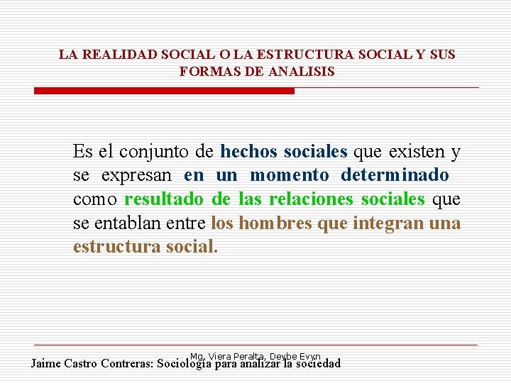 LA REALIDAD SOCIAL O LA ESTRUCTURA SOCIAL Y SUS FORMAS DE ANALISIS Es el