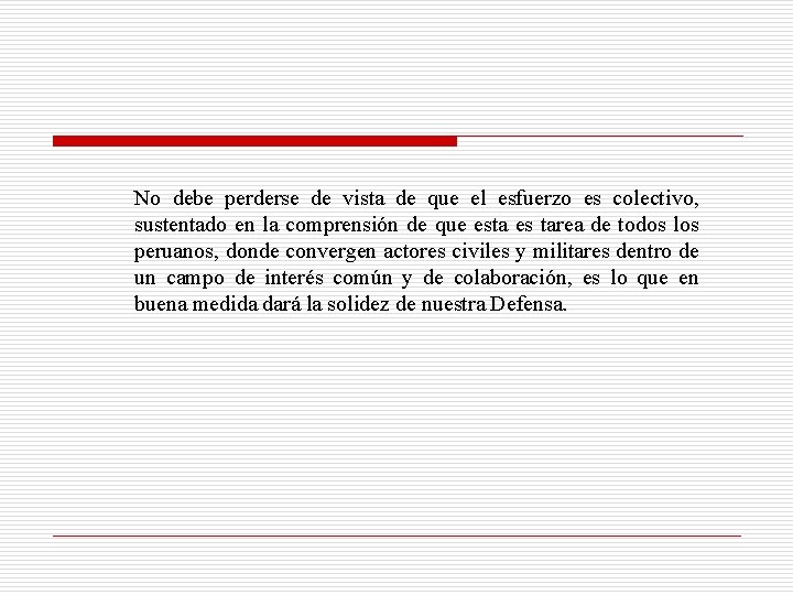 No debe perderse de vista de que el esfuerzo es colectivo, sustentado en la