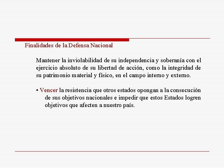 Finalidades de la Defensa Nacional Mantener la inviolabilidad de su independencia y soberanía con