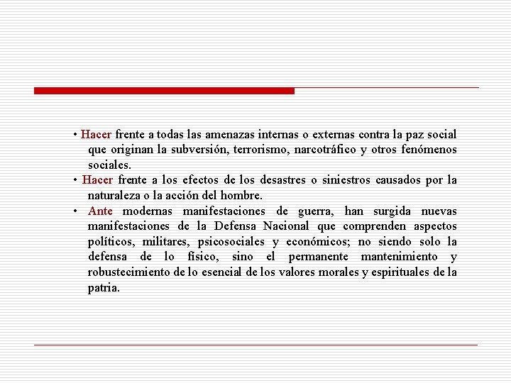  • Hacer frente a todas las amenazas internas o externas contra la paz
